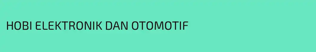HOBI ELEKTRONIK DAN OTOMOTIF